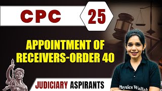 CPC 25  Appointment Of Receivers  Order 40  Major Law  Judiciary Exam Preparation [upl. by Schlessel]