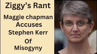 MAGGIE CHAPMAN ACCUSES STEPHEN KERR OF MISOGYNY [upl. by Nowd658]