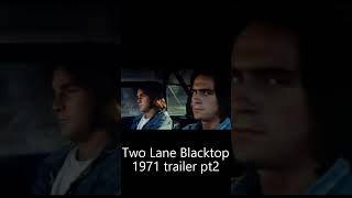 Two Lane Blacktop 1971 trailer pt2 shorts classiccars musclecars [upl. by Razaile886]