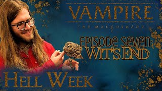 VtM OWoD Hell Week Episode 7  Wits End [upl. by Hashimoto]