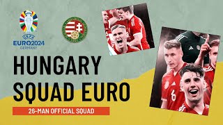 HUNGARY OFFICIAL SQUAD EURO 2024  HUNGARY 26MAN OFFICIAL SQUAD ANNOUNCEMENT  HUNGARY EURO 2024 [upl. by Donell536]