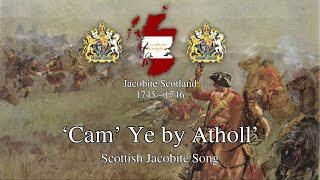 Cam Ye by Atholl  Scottish Jacobite Song [upl. by Redmund]