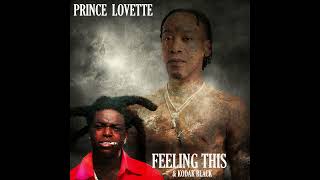 Prince Lovette  Feeling This amp Kodak Black Chopped Screwed [upl. by Annahaj688]