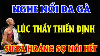 Sư Bá HOẢNG SỢ tiết lộ bí mật tâm linh và các hiện tượng lạ LÚC THẦY MINH TUỆ THIỀN ĐỊNH [upl. by Binnie]