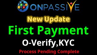 ONPASSIVE New Update First Payment OVerify KYC Process Pending Complete Onpassive [upl. by Zolner]