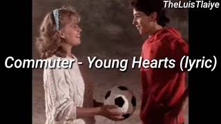 Commuter  Young hearts lyric En Inglés [upl. by Knuth]