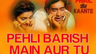 Pehli Barish Main Aur Tu  Video Song  Phool Aur Kaante  Ajay Devgan amp Madhoo [upl. by Lemor]