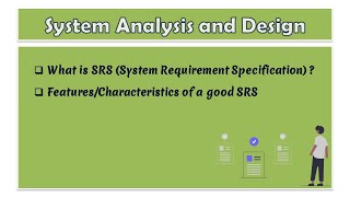 07  System Analysis and Design  What is SRS document  Features or Characteristics of good SRS [upl. by Eelrahc]