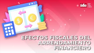 Efectos fiscales del arrendamiento financiero [upl. by Engis]