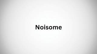 How to Pronounce Noisome in English [upl. by Attesor]