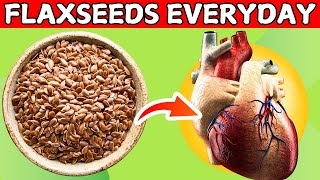 1 Spoonful Of Flaxseeds EVERY DAY Will Do THIS To Your Body [upl. by Naul]