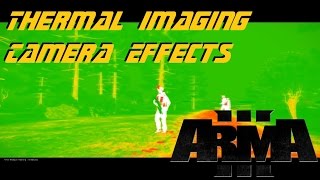 ARMA 3 Editor  Thermal Imaging Camera Effects [upl. by Jemmy]