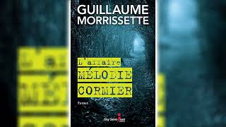 Laffaire Mélodie Cormier par Guillaume Morrissette  Livres Audio Gratuit Complet [upl. by Ancell]