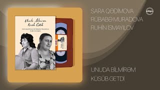 Sara Qədimova x Rübabə Muradova x Ruhin İsmayılov — quotKüsüb Getdiquot quotUnuda Bilmirəmquot [upl. by Humfrey]