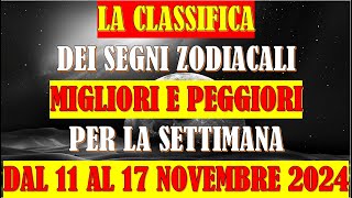 La Classifica dei Segni Zodiacali Migliori e Peggiori per la Settimana dal 11 al 17 Novembre 2024 [upl. by Albers94]