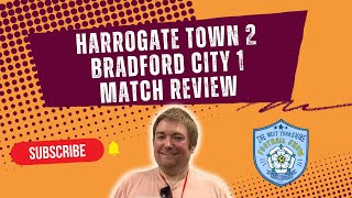 HARROGATE TOWN 12 BRADFORD CITY  MATCH REVIEW NOT HAPPY [upl. by Watson528]