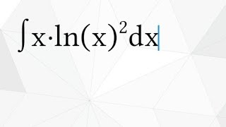 Integral of x ln x2 dx Integration by Parts [upl. by Ruenhcs]