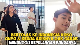 BERTOLAK KE INDONESIA KOKO ONYO amp KEDUA ADIKNYA GAK SABAR MENUNGGU KEPULANGAN BUNDANYA [upl. by Laius]