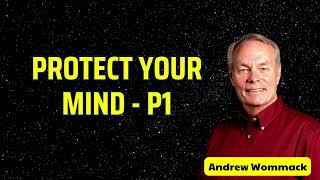 Protect Your Mind P1  Andrew Wommack [upl. by Angele]