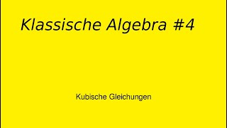 Kubische Gleichungen Klassische Algebra 4 [upl. by Bushweller]