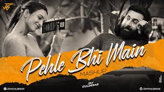 Pehle Bhi Main Mashup  Jay Guldekar  Vishal Mishra X Arijit Singh Mashup [upl. by Gardie]