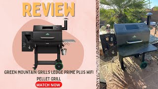 Green Mountain Grills Ledge Prime Plus WiFi Pellet Grill Review [upl. by Dirrej177]