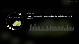 S7 Ep 8 How negativity affects productivity  and what you can do about it [upl. by Mile]