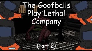 The Goofballs play Lethal Company Again [upl. by Ihtraa175]