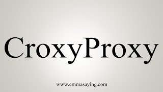 How To Pronounce CroxyProxy [upl. by Amelina]