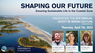 8th Annual Scott W Nixon Lecture Shaping Our Future Ensuring Sustainable Life in the Coastal Zone [upl. by Noraf458]