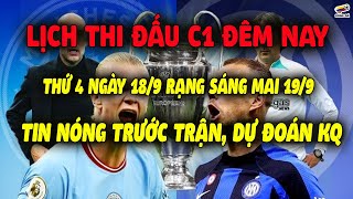 Lịch Thi Đấu C1 Đêm Nay 189 CĂNG THẲNG HẤP DẪN Tin Nóng Trước Trận Dự Đoán Kết Quả [upl. by Fiorenza894]