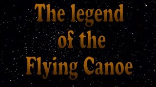 The Legend of the Flying Canoe [upl. by Atnauqahs]