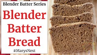 Whole Grain Blender Batter Bread made with Wheat Berries  NO GRAIN MILL REQUIRED [upl. by Nacim]