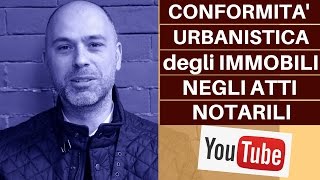 Conformità urbanistica degli immobili negli atti notarili e di compravendita immobiliare [upl. by Paco802]