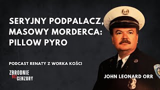 183 Seryjny podpalacz masowy morderca Pillow Pyro [upl. by Peppel]