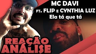 Mc Davi Ft Flip E Cynthia Luz  Ela Tá Que Tá Reação Análise [upl. by Dlaner]