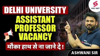 Assistant Professor Vacancy 2024  Delhi University Assistant Professor Vacancy 2024  Ashwani Sir [upl. by Vick]