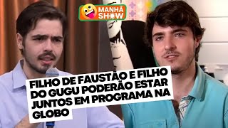 Filho de Faustão e filho do Gugu poderão estar juntos em programa na Globo  Mundo dos Famosos [upl. by Nylodnarb]