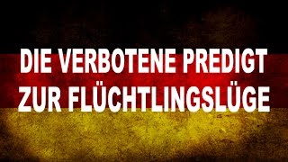 Die verbotene Predigt zur Flüchtlingslüge 21112015 [upl. by Kunkle30]