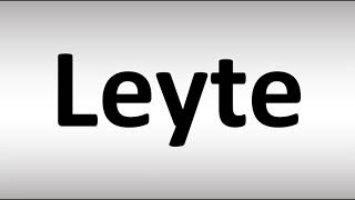 How to Pronounce Leyte Philippines [upl. by Culliton]