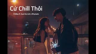 Cứ Chill Thôi  chillies ft Suni Hạ Linh x Rhymatic  Lofi chill [upl. by Hendrik]