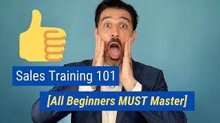 Sales Training 101 All Beginners MUST Master [upl. by Leanard]