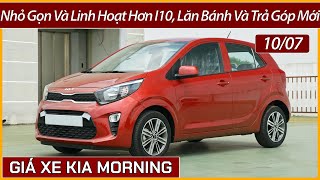 Giá xe Kia Morning đầu tháng 07 Nhỏ gọn và linh hoạt hơn xe I10 chi tiết lăn bánh và trả góp mới [upl. by Yvor]