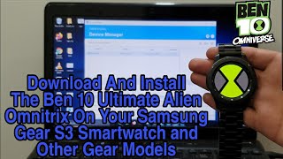 How To Install The Ben 10 Omnitrix App For The Samsung Gear S3 and Galaxy Watch [upl. by Setiram]