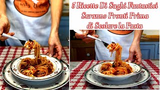 5 Ricette Di Sughi Fantastici Saranno Pronti Prima di Scolare la Pasta  5 Fantastic Sauce Recipes [upl. by Ahsenroc]