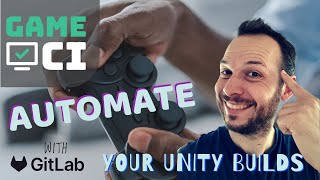 Automatically build your Unity game with Game CI and Gitlab CI [upl. by Nicoline]