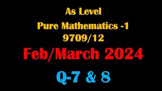 As ampA level Pure Maths Paper 1FebMarch 2024970912 SolutionsQ 7and 8970912msFM24 [upl. by Nabe]