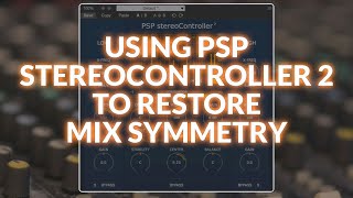 Using PSP stereoController2 To Restore Symmetry In The Mix [upl. by Sire375]