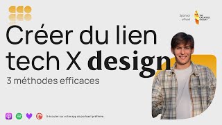 3 méthodes pour créer du lien dev tech X design  Podcast Product Design [upl. by Alleris]