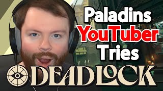 Paladins YouTuber Plays DEADLOCK For The First Time [upl. by Aserret]